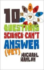 Portada del Libro 10 Questions Science Can T Answer : A Guide To The Scientifi C Wilderness