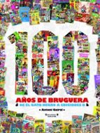 Portada del Libro 100 Años De Bruguera De El Gato Negro A Ediciones B