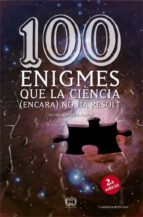 Portada del Libro 100 Enigmes Que La Ciencia No Ha Resolt