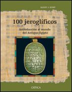 Portada del Libro 100 Jeroglificos: Introduccion Al Mundo Del Antiguo Egipto