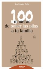Portada del Libro 100 Maneras De Poner Las Pilas A Tu Familia