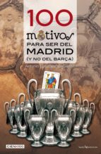 Portada del Libro 100 Motivos Para Ser Del Madrid