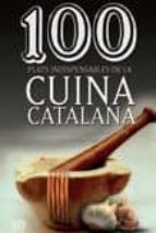 Portada del Libro 100 Plats Indispensables De La Cuina Catalana