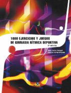 Portada del Libro 1000 Ejercicios Y Juegos De Gimnasia Ritmica Deportiva