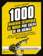 Portada del Libro 1000 Maneras Estupidas De Morir Por Culpa De Un Animal