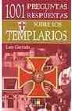 Portada del Libro 1001 Preguntas Y Respuestas Sobre Los Templarios