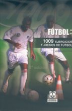 Portada del Libro 1009 Ejercicios Y Juegos Aplicados Al Futbol