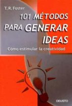Portada del Libro 101 Metodos Para Generar Ideas: Como Estimular La Creatividad