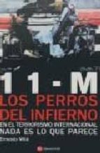 11-m Los Perros Del Infierno: En El Terrorismo Internacional Nada Es Lo Que Parece