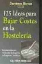 Portada del Libro 125 Ideas Para Bajar Costes En La Hosteleria
