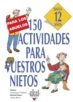 Portada del Libro 150 Actividades Para Vuestros Nietos: Hasta 12 Años