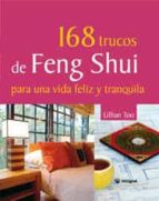 Portada del Libro 168 Trucos De Feng Shui Para Una Vida Feliz Y Tranquila