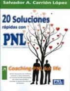 Portada del Libro 20 Soluciones Rapidas Con Pnl: Coaching-pnl For Life