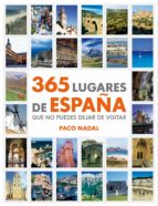 Portada del Libro 365 Lugares De España: Que No Puedes Dejar De Visitar