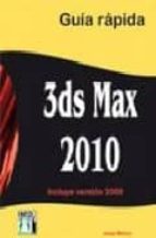 Portada del Libro 3ds Max 2010 Guia Rapida: Incluye Version 2009