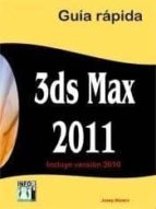 Portada del Libro 3ds Max: 2011 Guia Rapida. Incluye Version 2010
