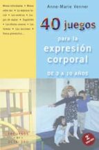 Portada del Libro 40 Juegos Para La Expresion Corporal: De 3 A 10 Años