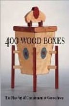 Portada del Libro 400 Wood Boxes: The Fine Art Of Containment And Concealment