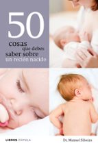 Portada del Libro 50 Cosas Que Debes Saber Sobre Un Recien Nacido