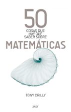 Portada del Libro 50 Cosas Que Hay Que Saber Sobre Matematicas