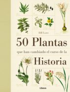 Portada del Libro 50 Plantas Que Han Cambiado El Curso De La Historia