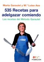 535 Recetas Para Adelgazar Comiendo: La Recetas Del Metodo Garaulet