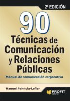 90 Tecnicas De Comunicacion Y Relaciones Publicas: Manual De Comu Nicacion Corporativa
