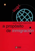 Portada del Libro A Proposito De Inmigracion