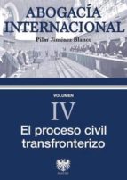 Portada del Libro Abogacia Internacional Iv: El Proceso Civil Transfronterizo