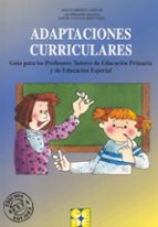 Adaptaciones Curriculares: Guia Para Los Profesores Tutores De Educacion Primaria Y Educacion Especial