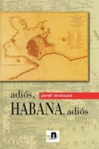 Portada del Libro Adios, Habana, Adios