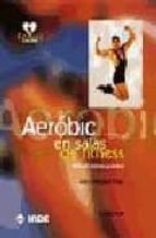 Portada del Libro Aerobic En Salas Fitness: Manual Teorico-practico