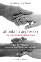 Portada del Libro Afronta Tu Depresion Con Psicoterapia Interpersonal: Guia De Auto Ayuda