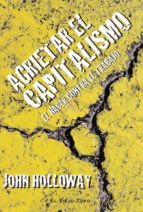 Portada del Libro Agrietar El Capitalismo: El Hacer Contra El Trabajo