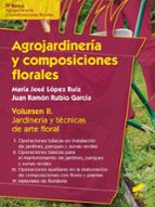 Portada del Libro Agrojardineria Y Composiciones Florales: Jardineria Y Tecnicas De Arte Floral