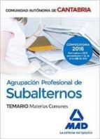 Agrupacion Profesional De Subalternos De La Comunidad Autonoma De Cantabria. Temario Materias Comunes
