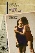 Portada del Libro Aimee Y Jaguar: Una Historia De Amor: Berlin 1943