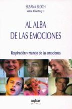 Portada del Libro Al Alba De Las Emociones: Respiracion Y Manejo De Las Emociones