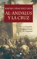 Portada del Libro Al-andalus Y La Cruz: La Invasion Musulmana De Hispania