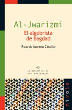 Portada del Libro Al Jwarizmi El Algebrista De Bagdad