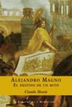 Portada del Libro Alejandro Magno: El Destino De Un Mito