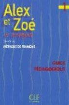 Alex Et Zoe Et Compagnie 1: Guide Pedagogique