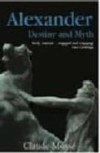Portada del Libro Alexander: Destiny And Myth