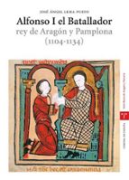 Portada del Libro Alfonso I El Batallador Rey De Aragon Y Pamplona