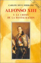 Portada del Libro Alfonso Xiii Y La Crisis De La Restauracion