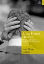 Algo Habra Hecho: Odio, Muerte Y Miedo En Euskadi
