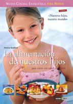 Portada del Libro Alimentacion De Nuestros Hijos: Nueva Cocina Energetica Para Niño S