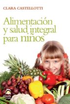 Portada del Libro Alimentacion Y Salud Integral Para Niños