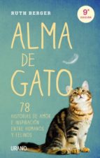 Alma De Gato: 78 Historias De Amor E Inspiracion Entre Humanos Y Felinos