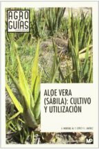 Portada del Libro Aloe Vera : Cultivo Y Utilizacion